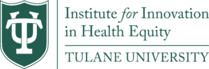 Tulane University Institute for Innovation in Health Equity